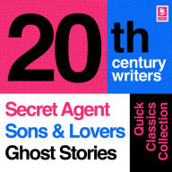 Quick Classics Collection: 20th-Century Writers: The Secret Agent, Sons and Lovers, Ghost Stories (Argo Classics) (Abridged)