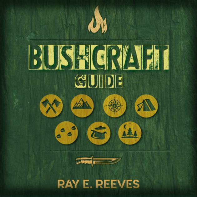 Bushcraft: A Guide to Surviving in Dangerous Situations, Essential ...