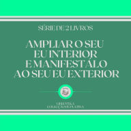 AMPLIAR O SEU EU INTERIOR E MANIFESTÁLO AO SEU EU EXTERIOR (SÉRIE DE 2 LIVROS)