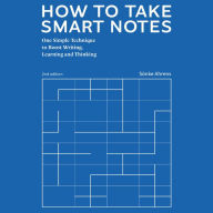 How to Take Smart Notes: One Simple Technique to Boost Writing, Learning and Thinking - for Students, Academics and Nonfiction Book Writers