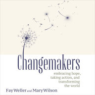 Changemakers: Embracing Hope, Taking Action, and Transforming the World