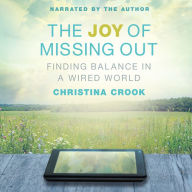 The Joy of Missing Out: Finding Balance in a Wired World