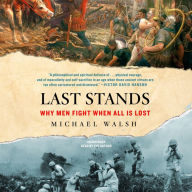 Last Stands: Why Men Fight When All Is Lost