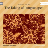 Taking of Lungtungpen, The (Unabridged)