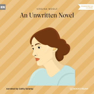 Unwritten Novel, An (Unabridged)