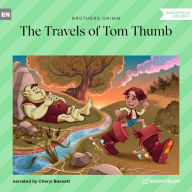 Travels of Tom Thumb, The (Ungekürzt)