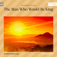 Man Who Would Be King, The (Unabridged)