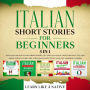 Italian Short Stories for Beginners - 5 in 1: Over 500 Dialogues & Short Stories to Learn Italian in your Car. Have Fun and Grow your Vocabulary with Crazy Effective Language Learning Lessons