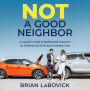 Not a Good Neighbor: A Lawyer's Guide to Beating Big Insurance by Settling Your Own Auto Accident Case