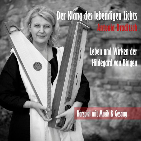 Der Klang des lebendigen Lichts: Leben & Wirken der Hildegard von Bingen