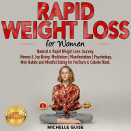 RAPID WEIGHT LOSS for Women: Natural & Rapid Weight Loss Journey. Fitness & Joy Using: Meditation Manifestation Psychology, Mini Habits and Mindful Eating for Fat Burn & Calorie Blast. NEW VERSION