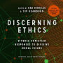 Discerning Ethics: Diverse Christian Responses to Divisive Moral Issues