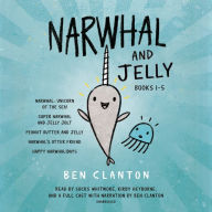 Narwhal and Jelly Books 1-5: Narwhal: Unicorn of the Sea; Super Narwhal and Jelly Jolt; and more!