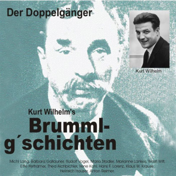 Brummlg'schichten Der Doppelgänger: Kurt Wilhelm's Brummlg'schichten