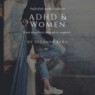 ADHD and Women: What typifies ADHD in adult women, how is it different to ADHD in men; and what are the main signs and symptoms of ADHD in women