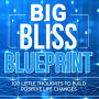 The Big Bliss Blueprint: 100 Little Thoughts to Build Positive Life Changes