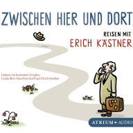 Zwischen hier und dort: Reisen mit Erich Kästner
