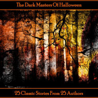 The Dark Masters Of Halloween: 25 authors, 25 classic stories, to celebrate the night of the dead.