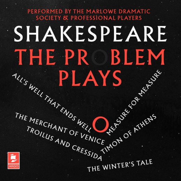 Shakespeare: The Problem Plays: All's Well That Ends Well, Measure For Measure, The Merchant of Venice, Timon of Athens, Troilus and Cressida, The Winter's Tale (Argo Classics)