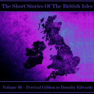British Short Story, The - Volume 10 - Percival Gibbon to Dorothy Edwards