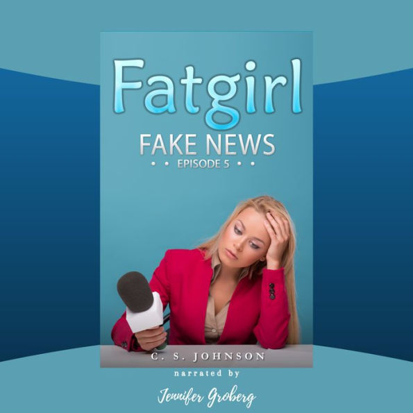 Fatgirl: Fake News