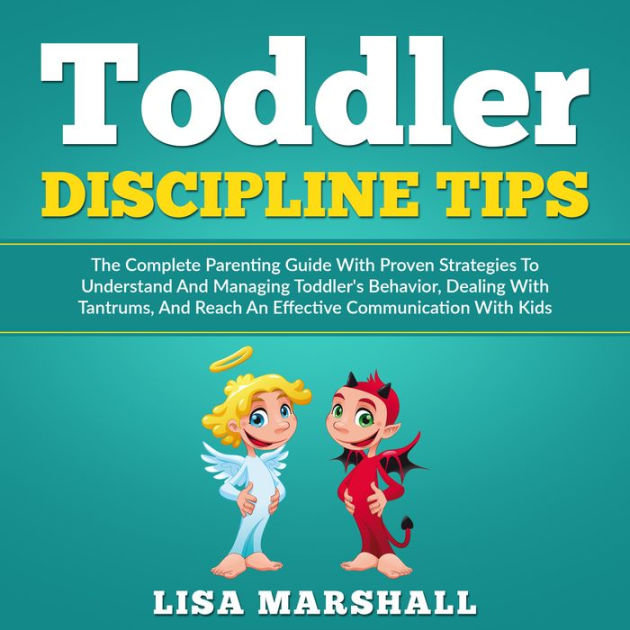 Toddler Discipline Tips: The Complete Parenting Guide With Proven ...