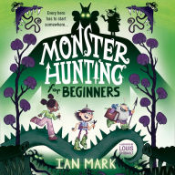 Monster Hunting For Beginners: The funniest new children's fantasy monster series - the perfect summer read for kids in 2022! (Monster Hunting, Book 1)