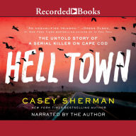 Helltown: The Untold Story of a Serial Killer on Cape Cod