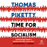 Time for Socialism: Dispatches from a World on Fire, 2016-2021