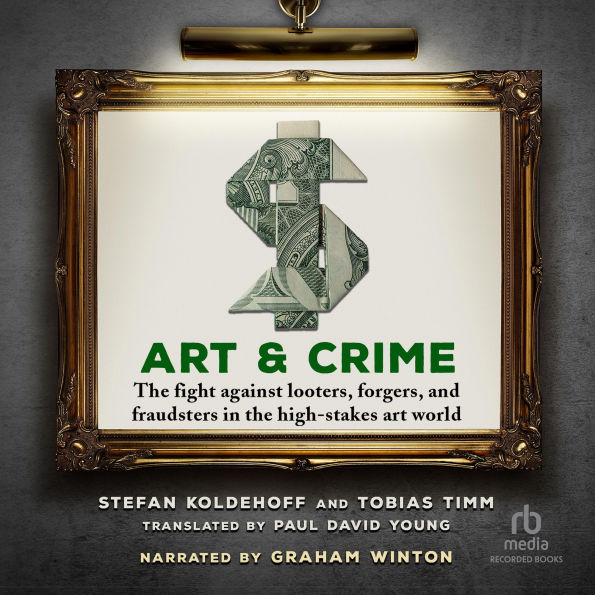 Art & Crime: The fight against looters, forgers, and fraudsters in the high-stakes art world