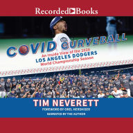 COVID Curveball: An Inside View of the 2020 Los Angeles Dodgers World Championship Season