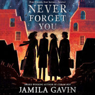 Never Forget You: The Times Children's Book of the Year 2022 Based on a true story, the most heartbreaking WW2 historical fiction novel of heroism and female friendship.