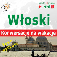 W¿oski. Konwersacje na wakacje: In Vacanza - Nowe wydanie (Poziom ¿redniozaawansowany: B1-B2 - S¿uchaj & Ucz si¿)