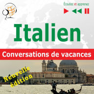 Italien. Conversations de vacances:: In vacanza. Nouvelle édition (Niveau moyen : B1-B2 - Écoutez et apprenez)