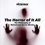 The Horror of It All: The Philosophy of Mainstream Horror Movies