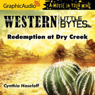 Redemption at Dry Creek: Dramatized Adaptation