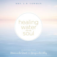 Healing Water for the Soul: Selections from Streams in the Desert and Springs in the Valley