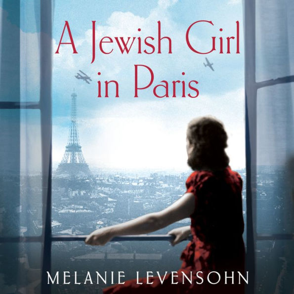 A Jewish Girl in Paris: The heart-breaking and uplifting novel, inspired by an incredible true story