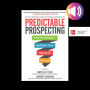 Predictable Prospecting: How to Radically Increase Your B2B Sales Pipeline