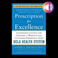 Prescription for Excellence: Leadership Lessons for Creating a World Class Customer Experience from UCLA Health System