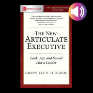 The Articulate Executive: Learn to Look, Act, and Sound Like a Leader (Abridged)