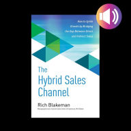 The Hybrid Sales Channel: How to Ignite Growth by Bridging the Gap Between Direct and Indirect Sales