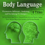 Body Language: Persuasion, Influence, Analyzing, and Socializing Techniques