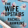 The Wife Upstairs: A Novel