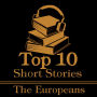 Top 10 Short Stories, The - European: The top ten short stories of all time written by European authors.