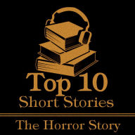 Top 10 Short Stories, The - Horror: The top ten horror short stories of all time.