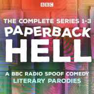 Paperback Hell: Series 1-3: A BBC Radio Spoof comedy