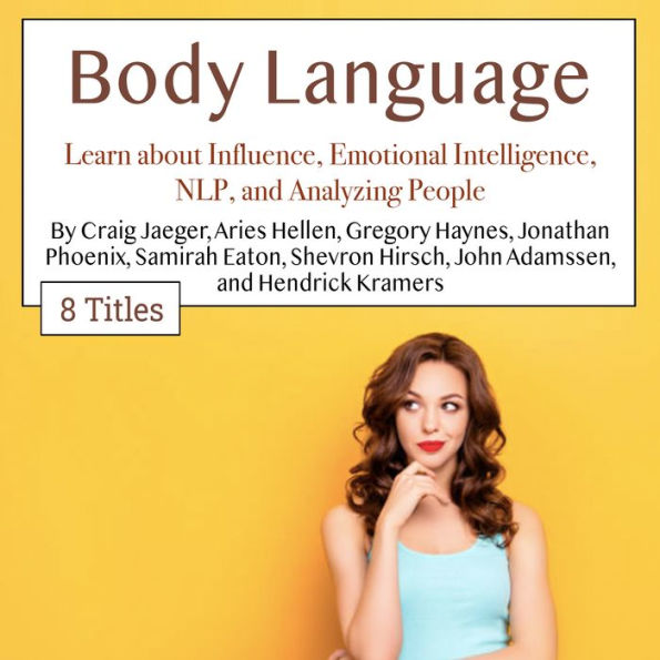 Body Language: Learn about Influence, Emotional Intelligence, NLP, and Analyzing People