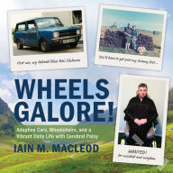 Wheels Galore!: Adaptive Cars, Wheelchairs, and a Vibrant Daily Life with Cerebral Palsy