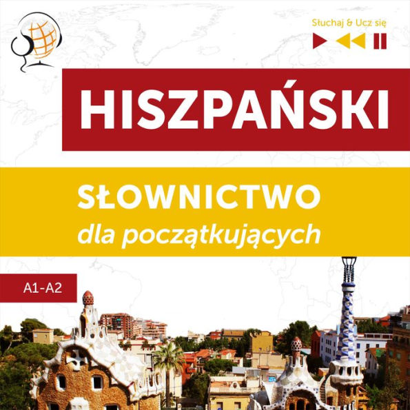 Hiszpa¿ski. S¿ownictwo dla pocz¿tkuj¿cych - S¿uchaj & Ucz si¿ (Poziom A1 - A2)